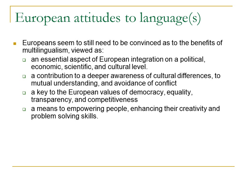 European attitudes to language(s) Europeans seem to still need to be convinced as to